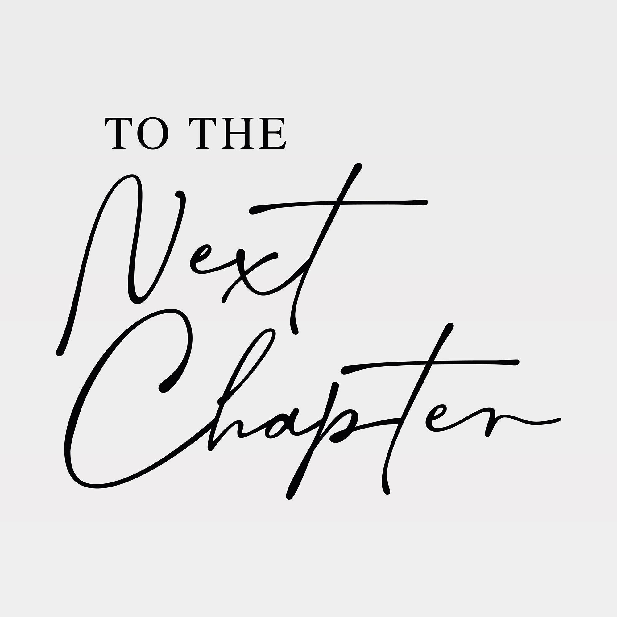 To The Next Chapter Signage